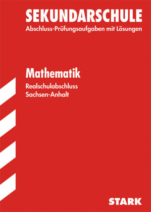 Abschlussprüfung Sekundarschule Sachsen-Anhalt - Mathematik Realschulabschluss - Olaf Klärner, Walter Naumann, Günther Wirth, Werner Wirth, Beate Lorenz, Wolfgang Zettl