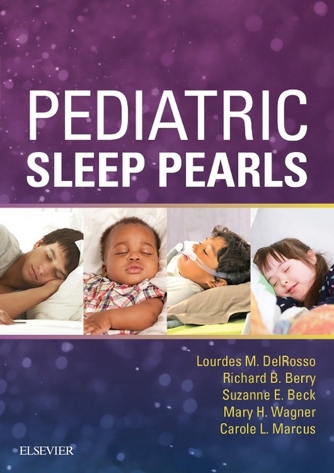 Pediatric Sleep Pearls E-Book -  Suzanne E. Beck,  Richard B. Berry,  Lourdes M. DelRosso,  Carole L. Marcus,  Mary H. Wagner