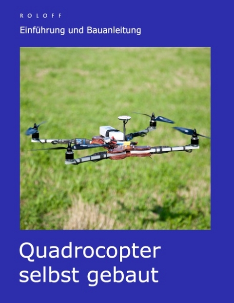 Quadrocopter selbst gebaut - T. Roloff