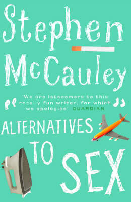 Alternatives to Sex - Stephen McCauley