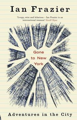 Gone To New York - Ian Frazier