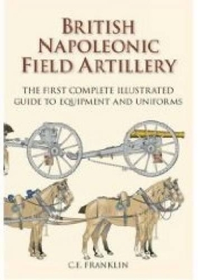 British Napoleonic Field Artillery - C E Franklin