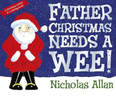 Father Christmas Needs a Wee - Nicholas Allan