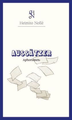 Aussätzer. - Heimito Nollé