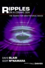 Ripples on a Cosmic Sea - Geoff McNamara, David Blair