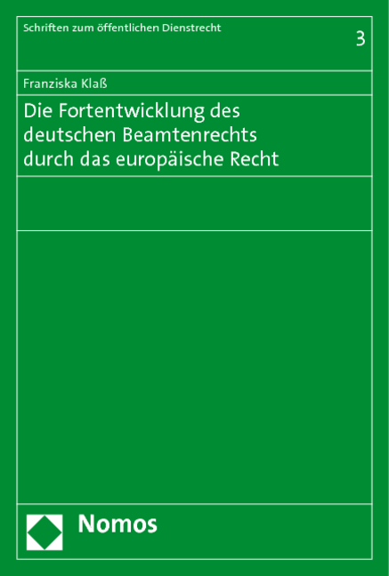 Die Fortentwicklung des deutschen Beamtenrechts durch das europäische Recht - Franziska Klaß