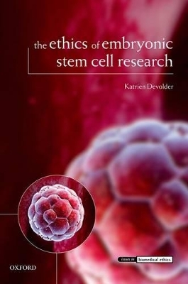 The Ethics of Embryonic Stem Cell Research - Katrien Devolder