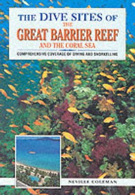 The Dive Sites of the Great Barrier Reef - Neville Coleman