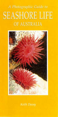 A Photographic Guide to Seashore Life of Australia - Keith Davey