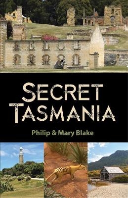 Secret Tasmania - Philip Blake, Mary Blake