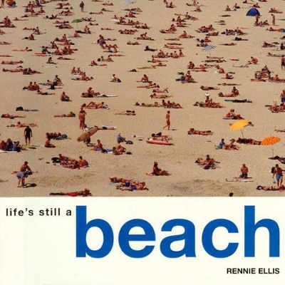 Life's Still a Beach - Rennie Ellis