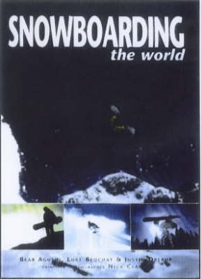 Snowboarding the World - Bear Agushi, Luke Beachat, Justin Drerup