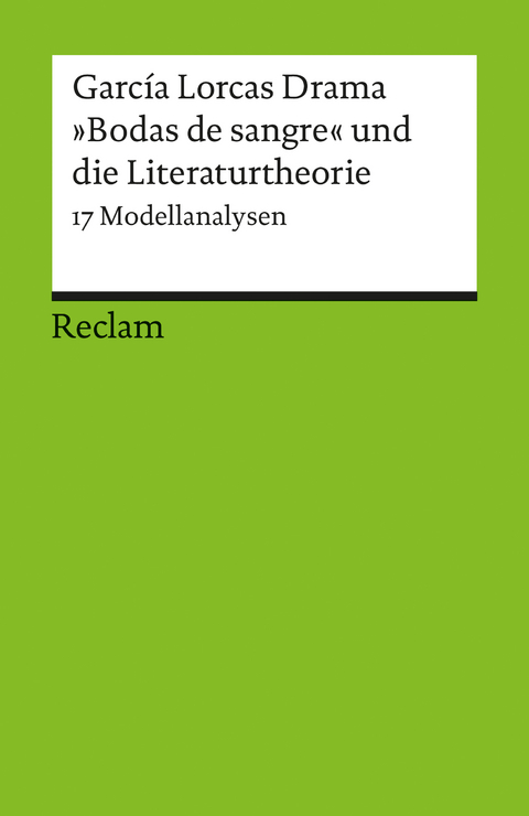 García Lorcas Drama »Bodas de sangre« und die Literaturtheorie. 17 Modellanalysen - 