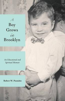 A Boy Grows in Brooklyn - Robert W Pazmiño