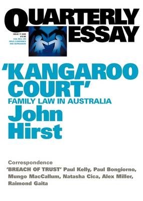 Kangaroo Court: Family Law Court in Australia: Quarterly Essay 17 - John Hirst