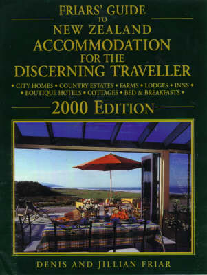 Friar's Guide to New Zealand Accommodation for the Discerning Traveller - Jillian Friar