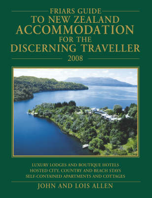 Friars Guide to New Zealand Accomodation for the Discerning Traveller 2008 - John Allen