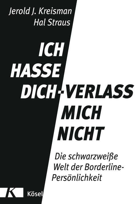 Ich hasse dich - verlass mich nicht - Jerold J. Kreisman, Hal Straus