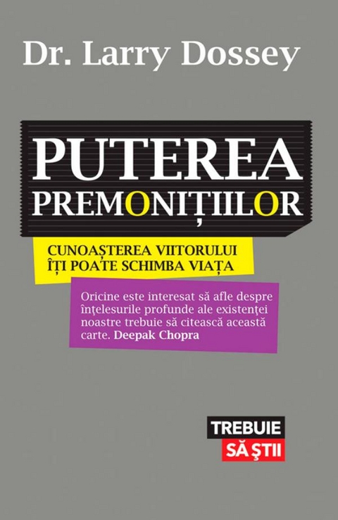 Puterea premonițiilor. Cunoașterea viitorului îți poate schimba viața -  Larry Dossey