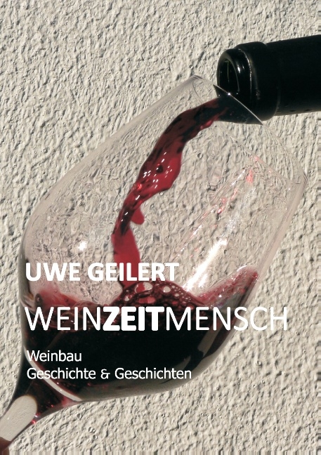 Wein Zeit Mensch - Uwe Geilert