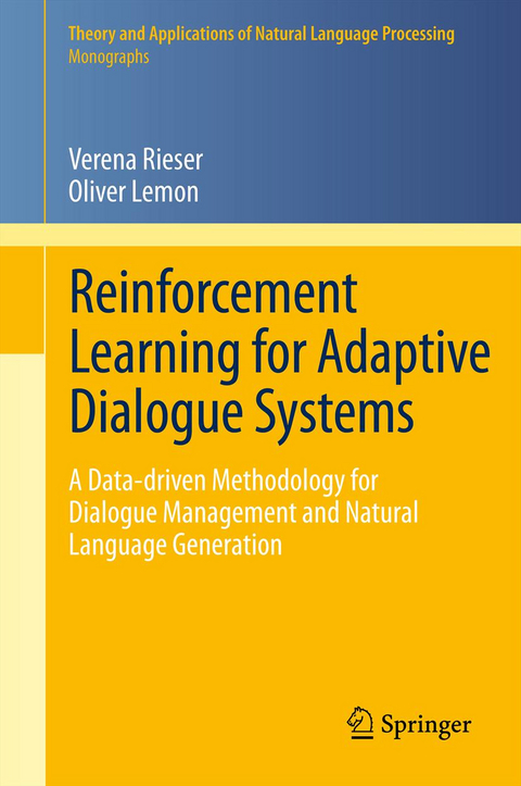 Reinforcement Learning for Adaptive Dialogue Systems - Verena Rieser, Oliver Lemon