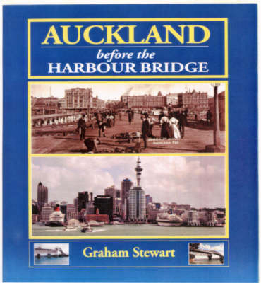 Auckland Before the Harbour Bridge - Graham Stewart