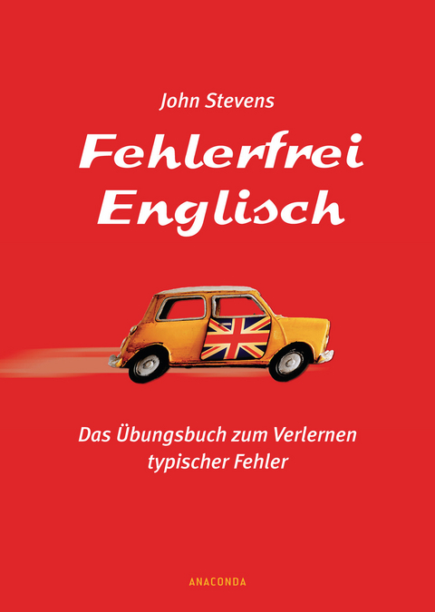 Fehlerfrei Englisch. Das Übungsbuch zum Verlernen typischer Fehler - John Stevens