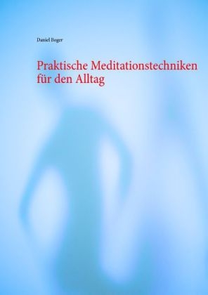 Praktische Meditationstechniken für den Alltag