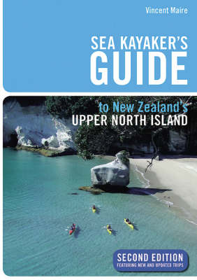 Sea Kayaker's Guide to the Upper North Island - Vincent Maire