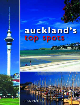 Aucklands Top Spots - Bob McCree