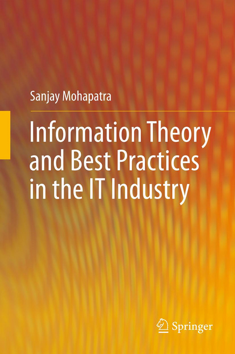 Information Theory and Best Practices in the IT Industry - Sanjay Mohapatra