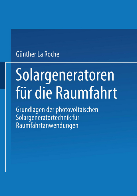 Solargeneratoren für die Raumfahrt - Günther La Roche