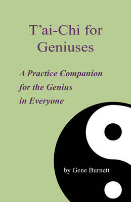 T'ai-Chi for Geniuses - Gene Burnett