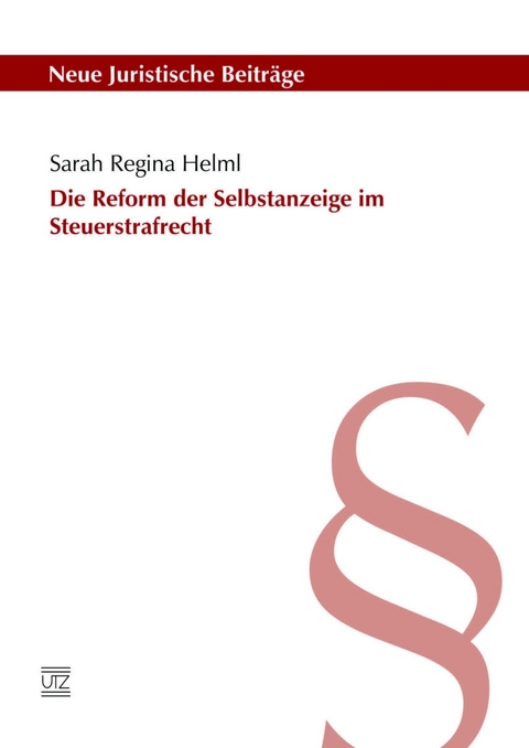 Die Reform der Selbstanzeige im Steuerstrafrecht -  Sarah Regina Helml