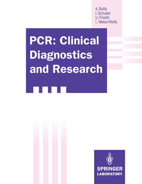 PCR: Clinical Diagnostics and Research - Arndt Rolfs, Irmela Schuller, Ulrich Finckh, Ines Weber-Rolfs