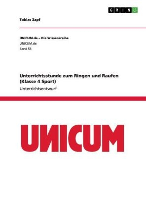 Unterrichtsstunde zum Ringen und Raufen (Klasse 4 Sport) - Tobias Zapf