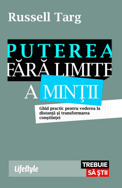 Puterea fără limite a minții. Ghid practic pentru vederea la distanță și transformarea conștiinței -  Targ Russell