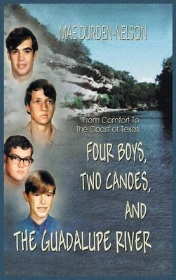 Four Boys, Two Canoes, and the Guadalupe River - Mae Durden-Nelson