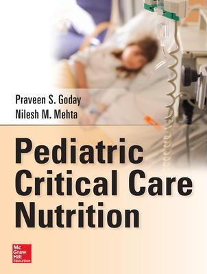 Pediatric Critical Care Nutrition - Praveen Goday, Nilesh Mehta