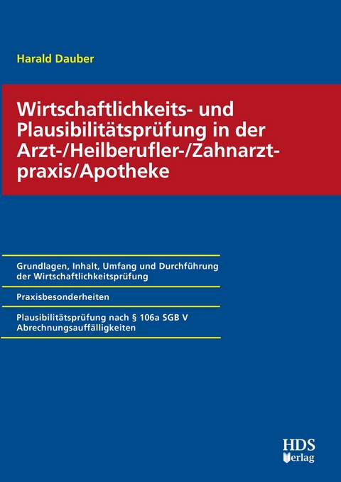 Wirtschaftlichkeits- und Plausibilitätsprüfung in der Arzt-/Heilberufler-/ Zahnarztpraxis/Apotheke - Harald Dauber