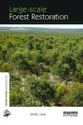 Large-scale Forest Restoration - David Lamb