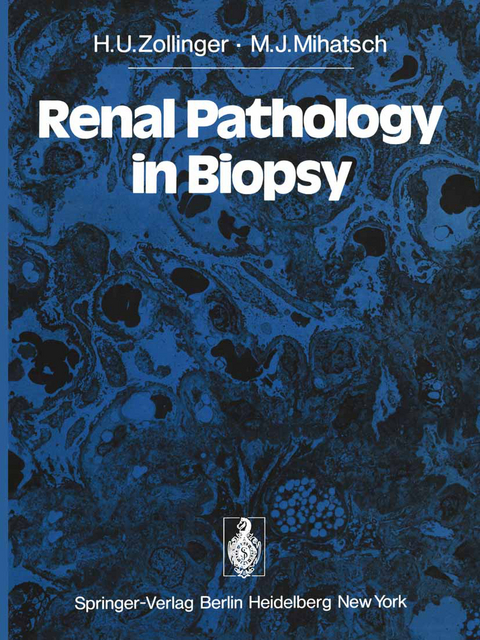 Renal Pathology in Biopsy - H.U. Zollinger, M.J. Mihatsch