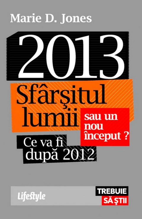 2013. Sfârșitul lumii sau un nou început? -  Jones Marie D.