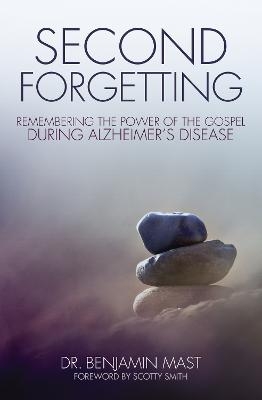 Second Forgetting - Dr. Benjamin T. Mast