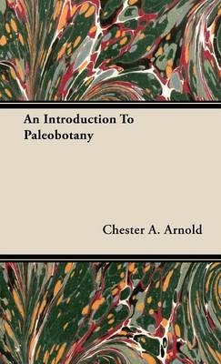 An Introduction To Paleobotany - Chester A. Arnold