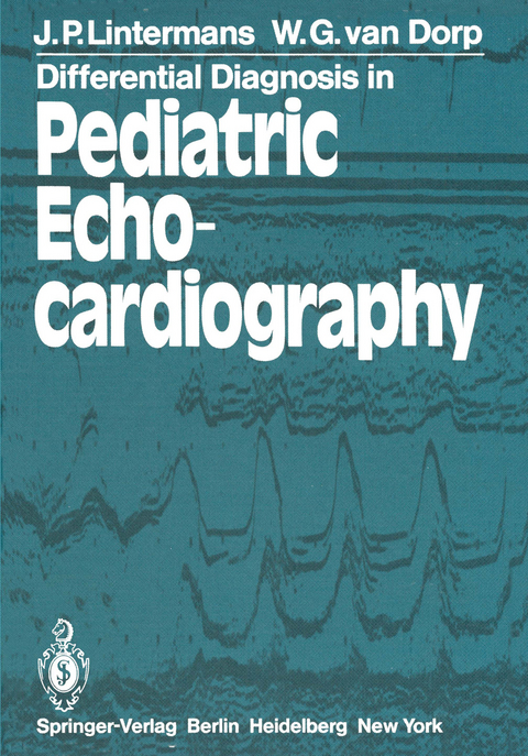 Differential Diagnosis in Pediatric Echocardiography - J.P. Lintermans, W.G. van Dorp