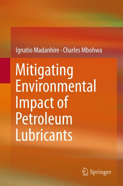 Mitigating Environmental Impact of Petroleum Lubricants - Ignatio Madanhire, Charles Mbohwa