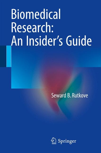 Biomedical Research: An Insider’s Guide - Seward B. Rutkove