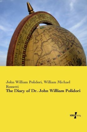 The Diary of Dr. John William Polidori - John William Polidori, William Michael Rossetti