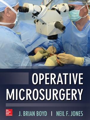 Operative Microsurgery - J. Brian Boyd, Neil Jones